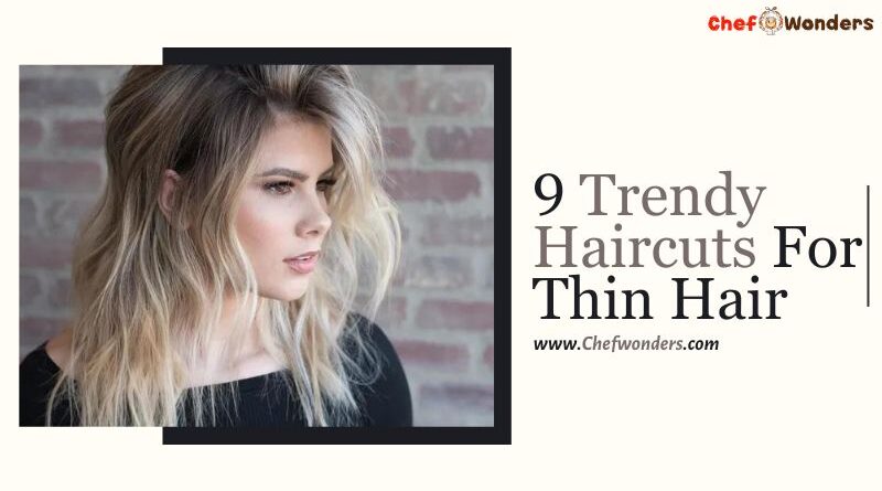 9 Trendy Haircuts For Thin Hair